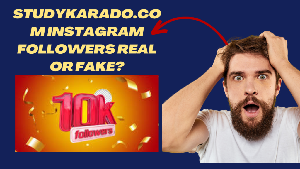 StudyKarado.com Instagram Followers Real or Fake?