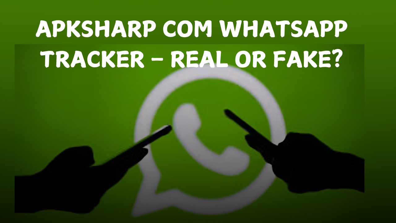 Apksharp com WhatsApp Tracker – Real or Fake?