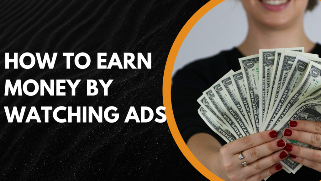 How to Earn Money by Watching Ads