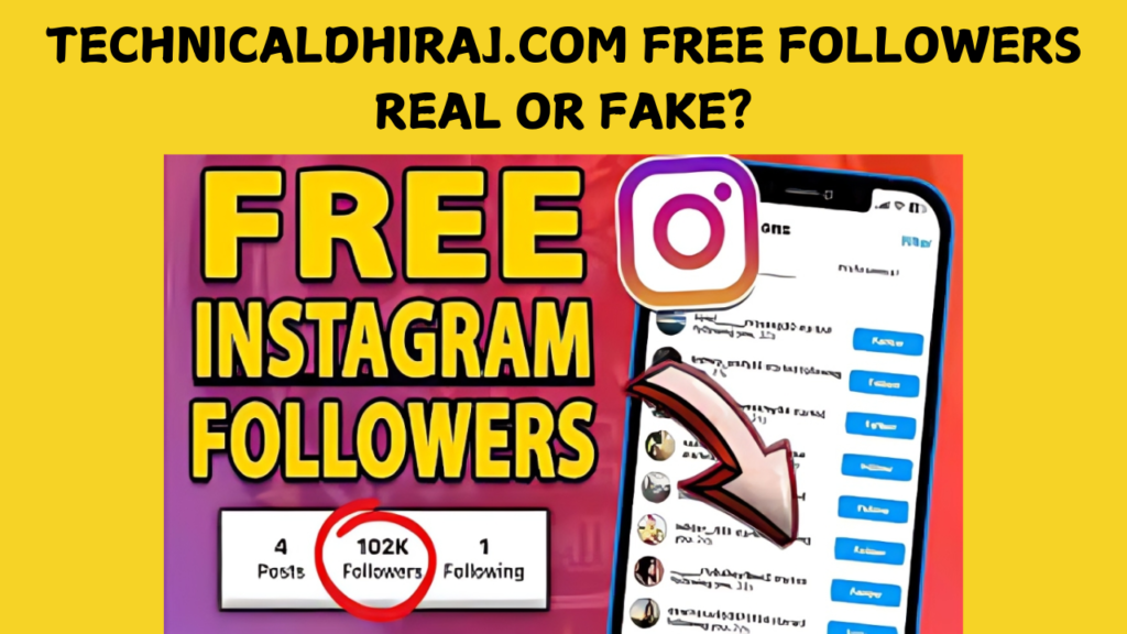 TechnicalDhiraj.com Free Followers Real or Fake