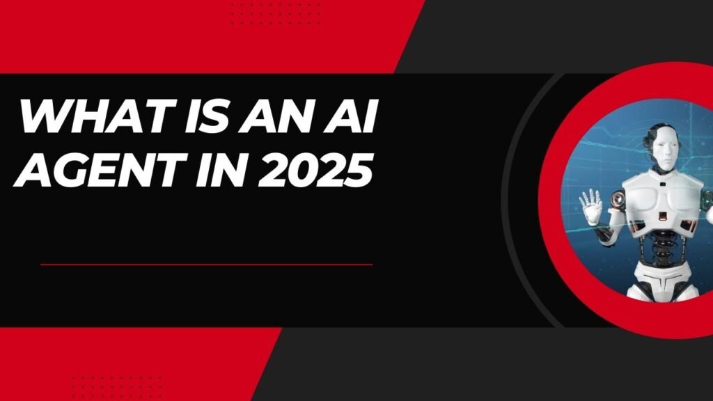 What Is an AI Agent in 2025