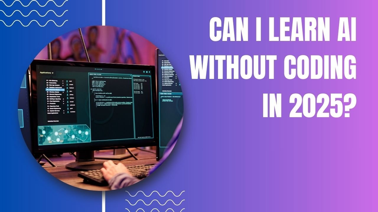 Can I Learn AI Without Coding in 2025?